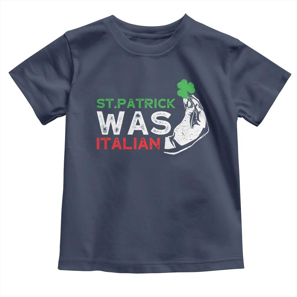 Funny St Patrick Was Italian Toddler T Shirt St Patrick's Day Italian Pinched Fingers Shamrock