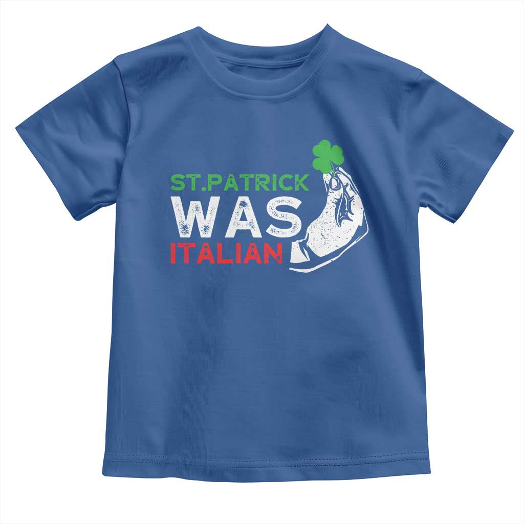 Funny St Patrick Was Italian Toddler T Shirt St Patrick's Day Italian Pinched Fingers Shamrock