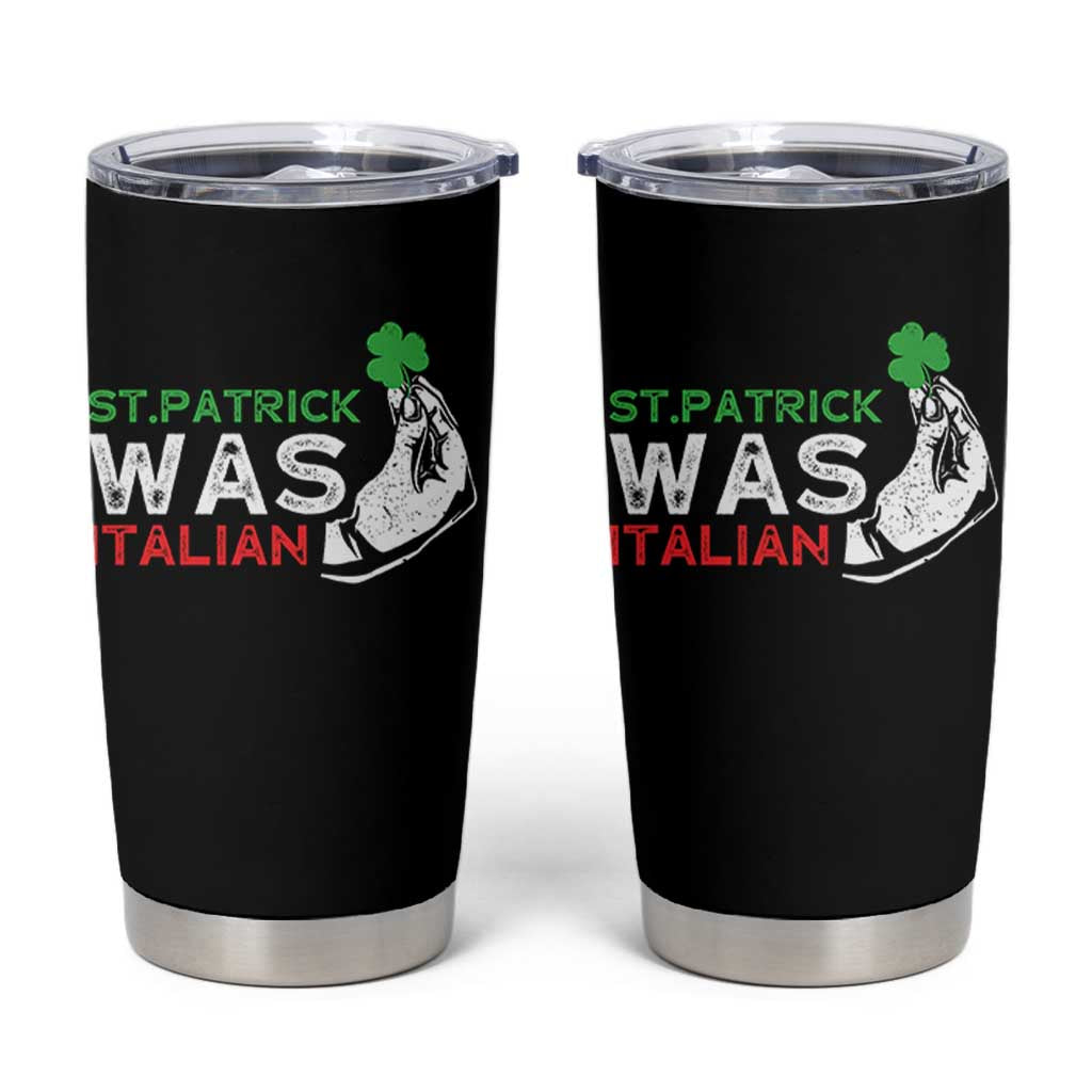 Funny St Patrick Was Italian Tumbler Cup St Patrick's Day Italian Pinched Fingers Shamrock
