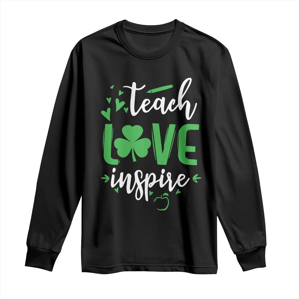 St Patrick's Day Teach Love Inspire Long Sleeve Shirt Teacher Shamrock
