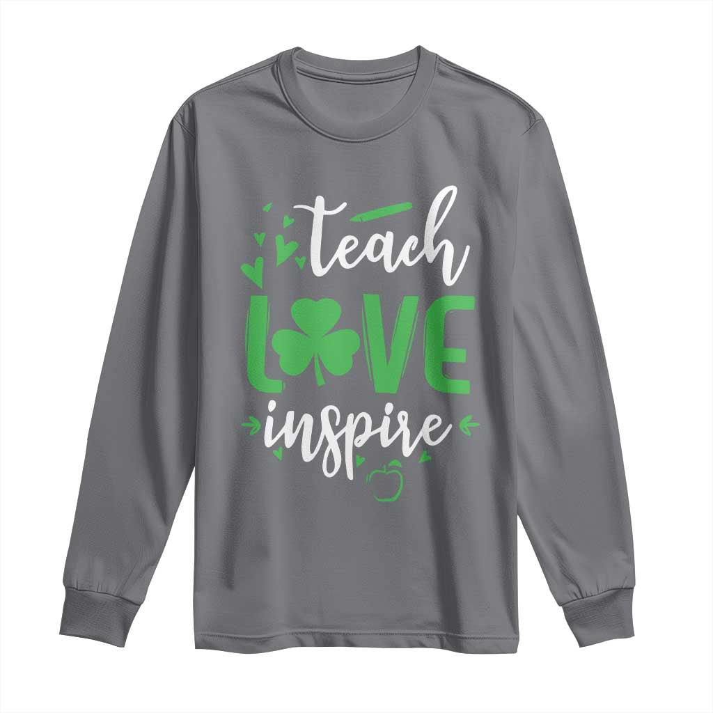 St Patrick's Day Teach Love Inspire Long Sleeve Shirt Teacher Shamrock