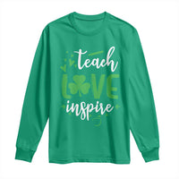 St Patrick's Day Teach Love Inspire Long Sleeve Shirt Teacher Shamrock