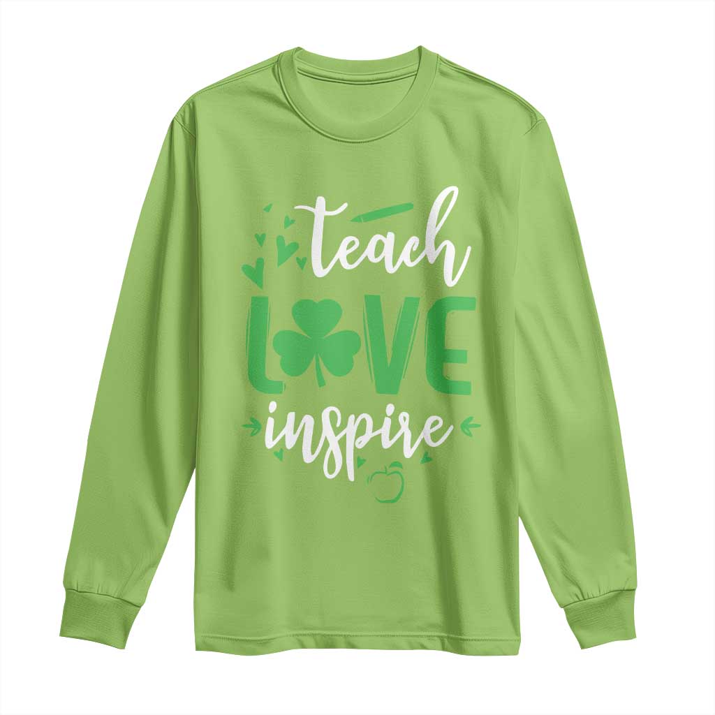 St Patrick's Day Teach Love Inspire Long Sleeve Shirt Teacher Shamrock
