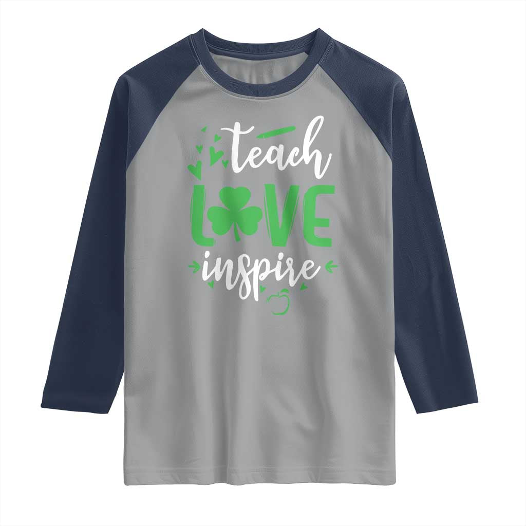 St Patrick's Day Teach Love Inspire Raglan Shirt Teacher Shamrock