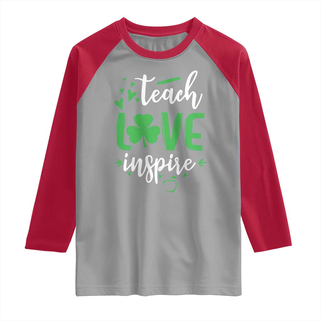 St Patrick's Day Teach Love Inspire Raglan Shirt Teacher Shamrock