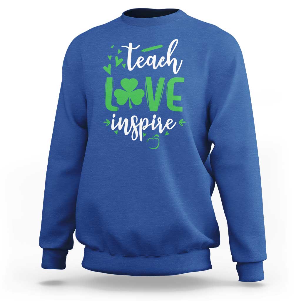 St Patrick's Day Teach Love Inspire Sweatshirt Teacher Shamrock