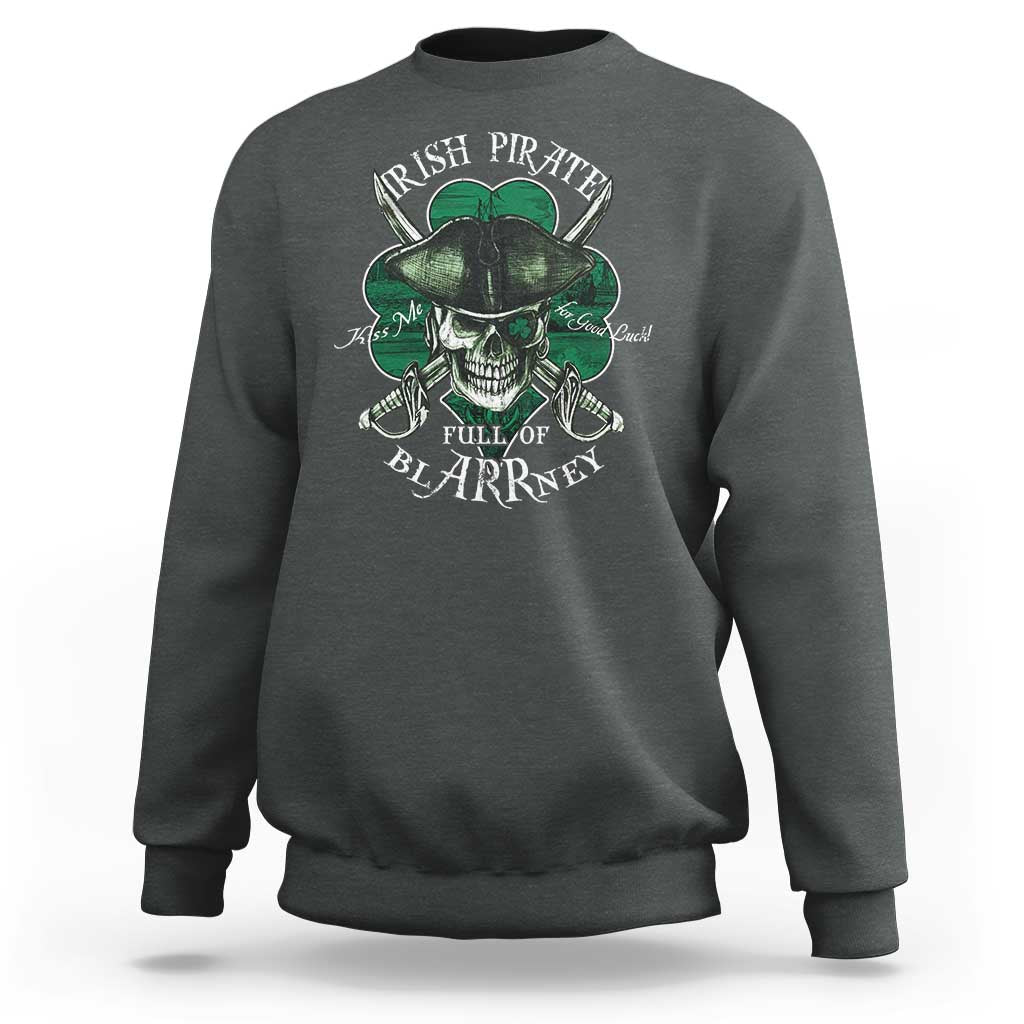 Funny Irish Pirate Full Of Blarrney Kiss Me For Good Luck Sweatshirt St Patrick's Day