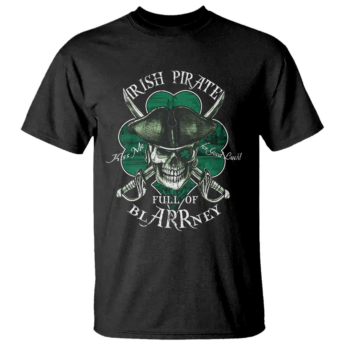 Funny Irish Pirate Full Of Blarrney Kiss Me For Good Luck T Shirt St Patrick's Day