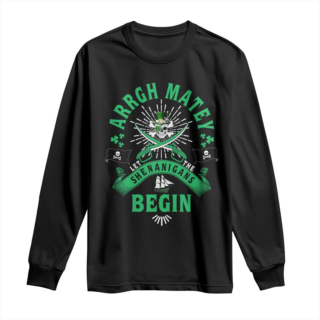 Funny St Patrick's Day Pirate Long Sleeve Shirt Arrgh Matey Let The Shenanigans Begin Shamrock