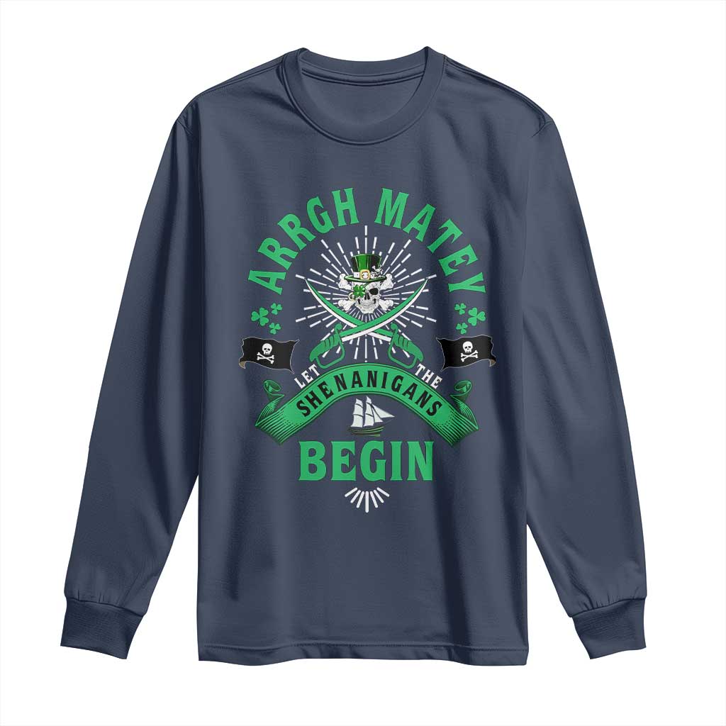 Funny St Patrick's Day Pirate Long Sleeve Shirt Arrgh Matey Let The Shenanigans Begin Shamrock