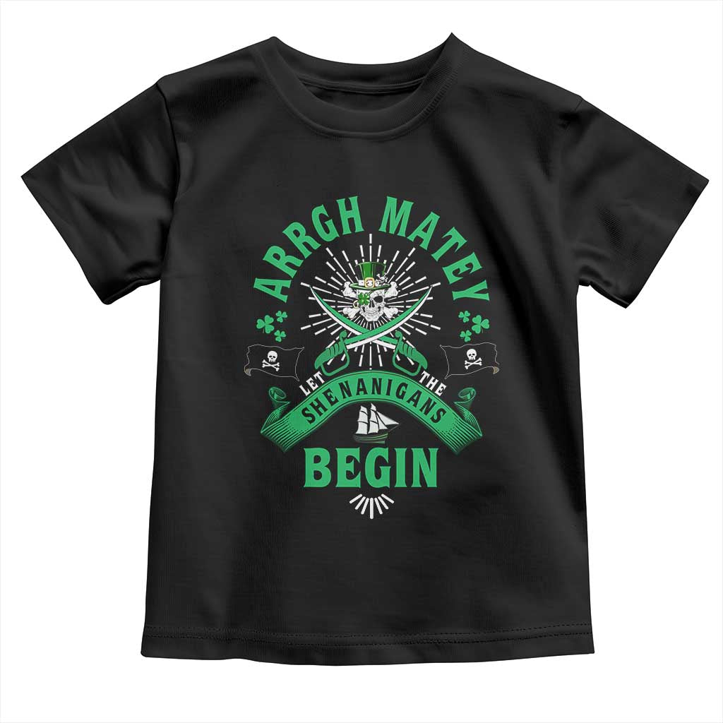 Funny St Patrick's Day Pirate Toddler T Shirt Arrgh Matey Let The Shenanigans Begin Shamrock