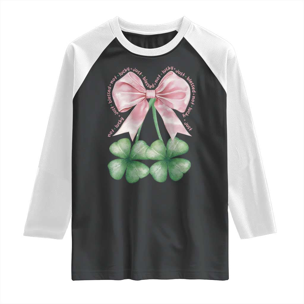 Not Lucky Just Blessed Raglan Shirt Blessed Christian Shamrocks St Patricks Day Coquette