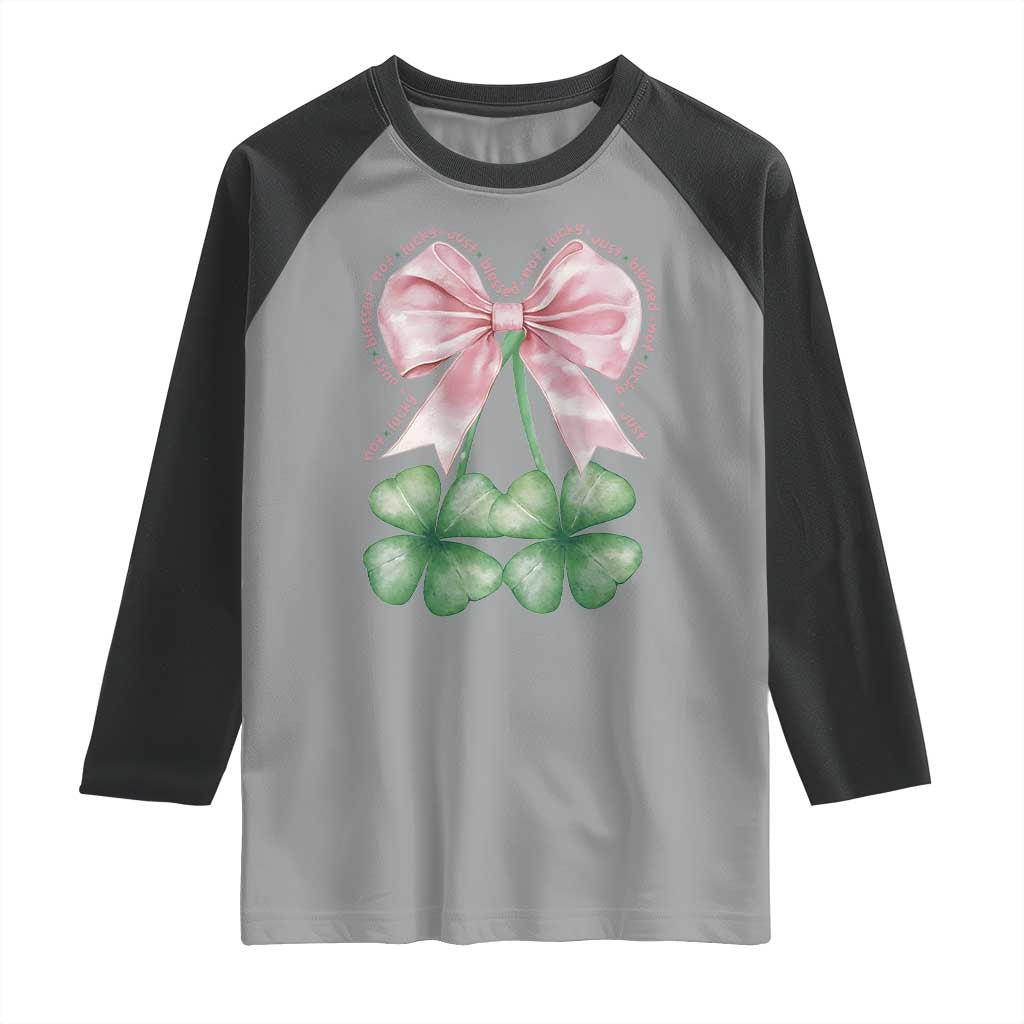 Not Lucky Just Blessed Raglan Shirt Blessed Christian Shamrocks St Patricks Day Coquette