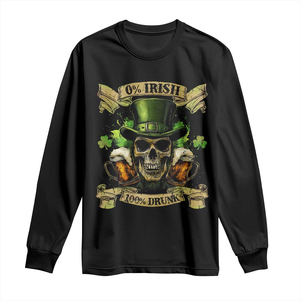 Funny St Patrick's Day Irish Beer Drinking Long Sleeve Shirt 0% Irish 100% Drunk Skull