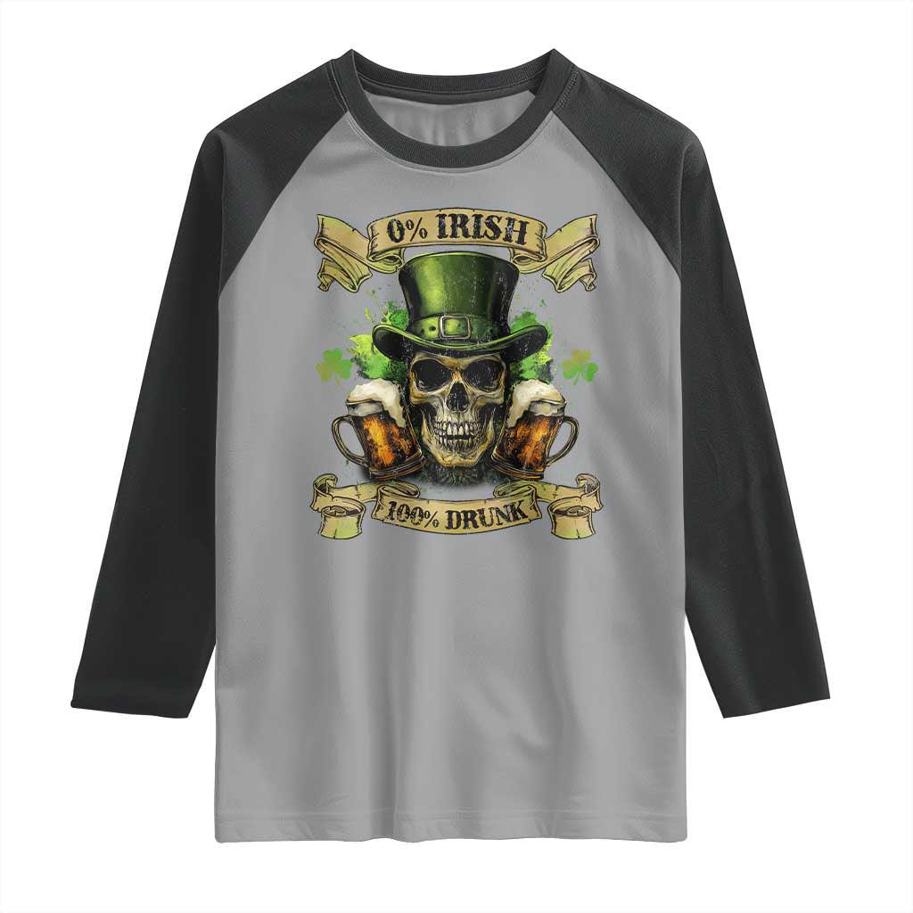 Funny St Patrick's Day Irish Beer Drinking Raglan Shirt 0% Irish 100% Drunk Skull