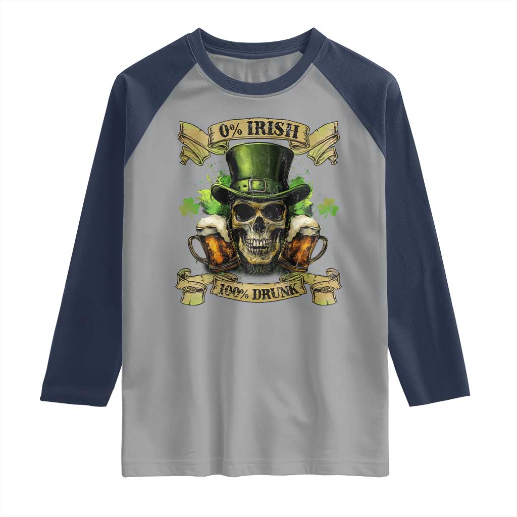 Funny St Patrick's Day Irish Beer Drinking Raglan Shirt 0% Irish 100% Drunk Skull