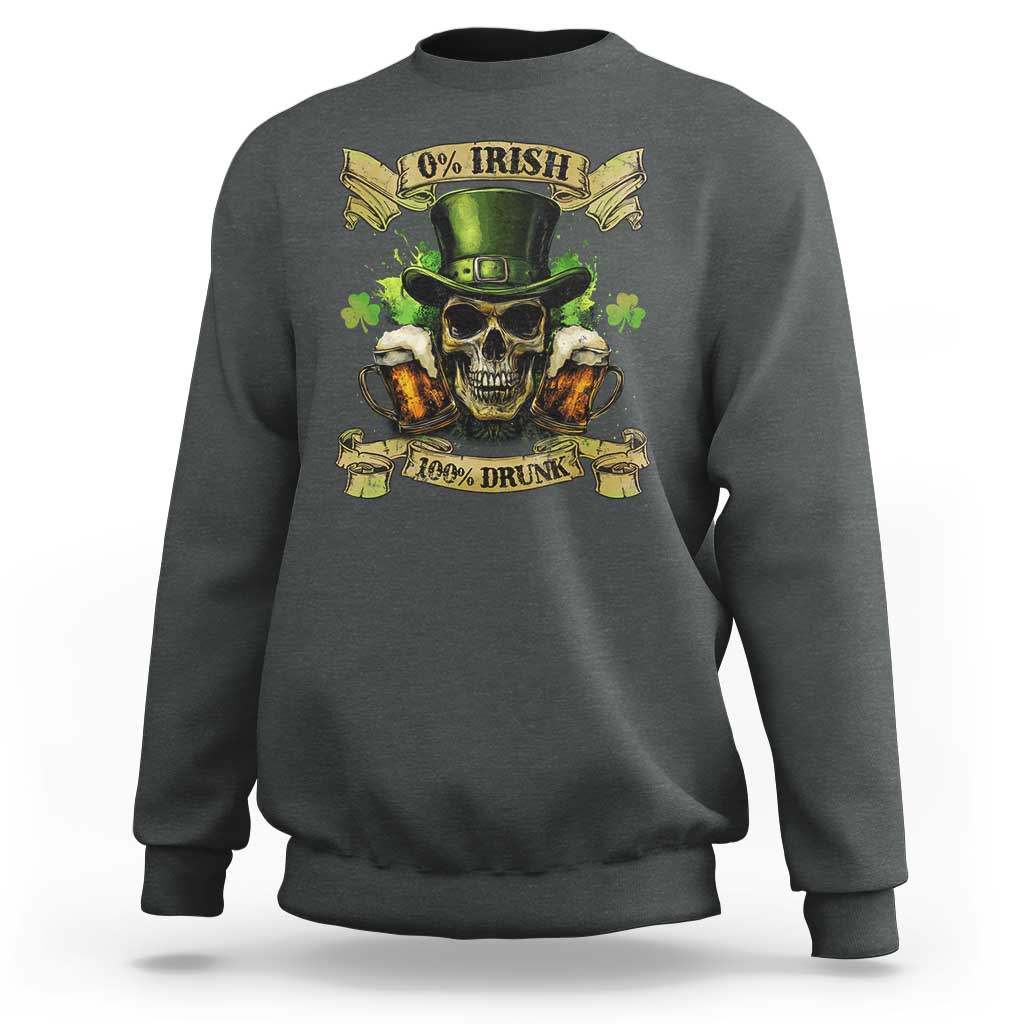 Funny St Patrick's Day Irish Beer Drinking Sweatshirt 0% Irish 100% Drunk Skull