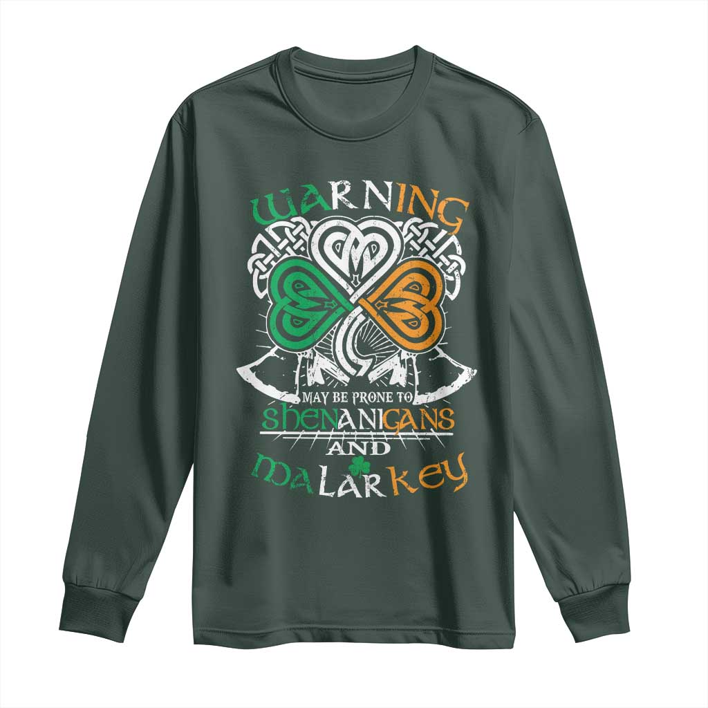 Funny Warning May Be Prone To Shenanigans And Malarkey Long Sleeve Shirt St Patrick's Day Celtic Shamrock