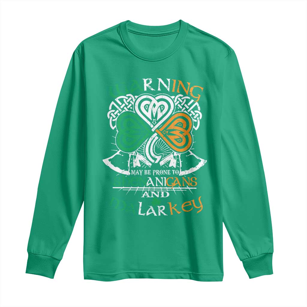 Funny Warning May Be Prone To Shenanigans And Malarkey Long Sleeve Shirt St Patrick's Day Celtic Shamrock