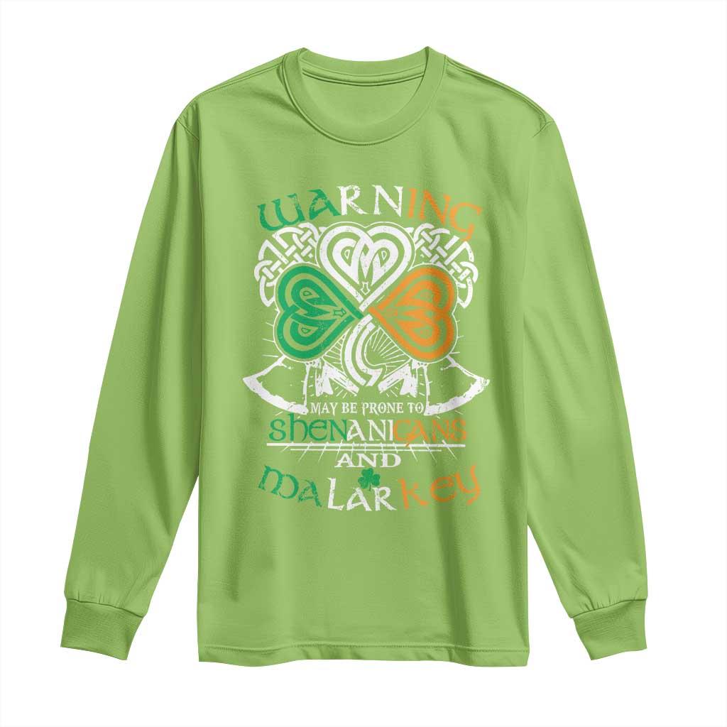 Funny Warning May Be Prone To Shenanigans And Malarkey Long Sleeve Shirt St Patrick's Day Celtic Shamrock