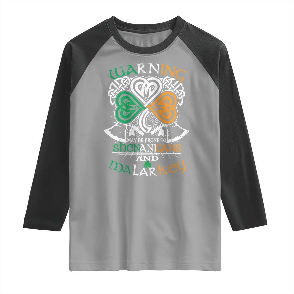 Funny Warning May Be Prone To Shenanigans And Malarkey Raglan Shirt St Patrick's Day Celtic Shamrock