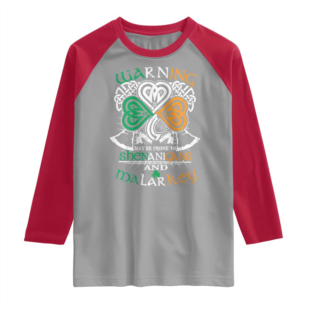 Funny Warning May Be Prone To Shenanigans And Malarkey Raglan Shirt St Patrick's Day Celtic Shamrock