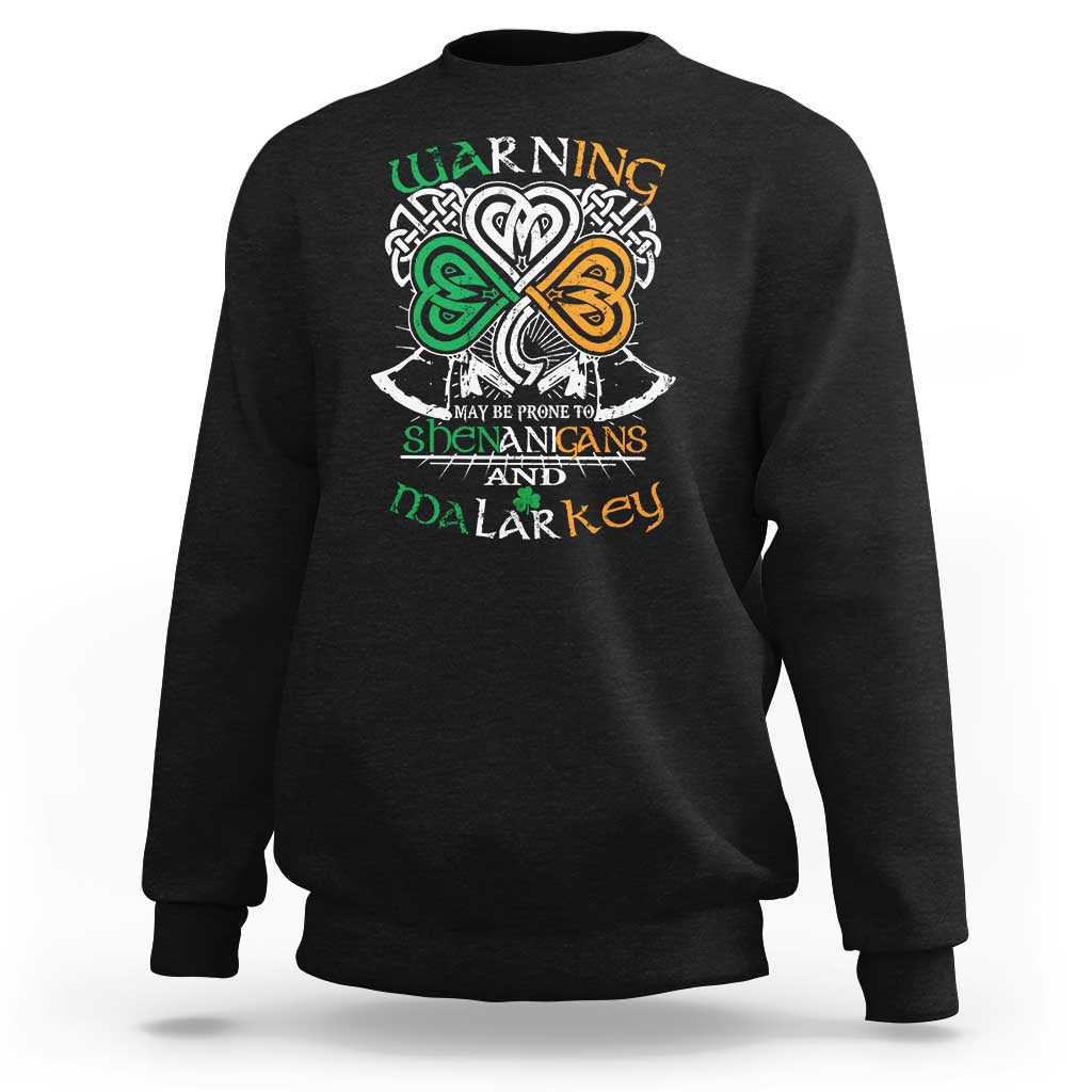 Funny Warning May Be Prone To Shenanigans And Malarkey Sweatshirt St Patrick's Day Celtic Shamrock