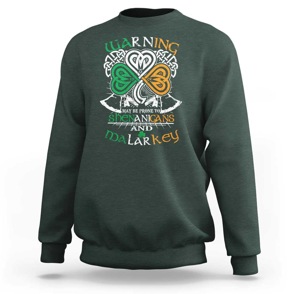 Funny Warning May Be Prone To Shenanigans And Malarkey Sweatshirt St Patrick's Day Celtic Shamrock