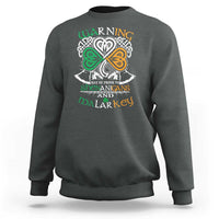 Funny Warning May Be Prone To Shenanigans And Malarkey Sweatshirt St Patrick's Day Celtic Shamrock