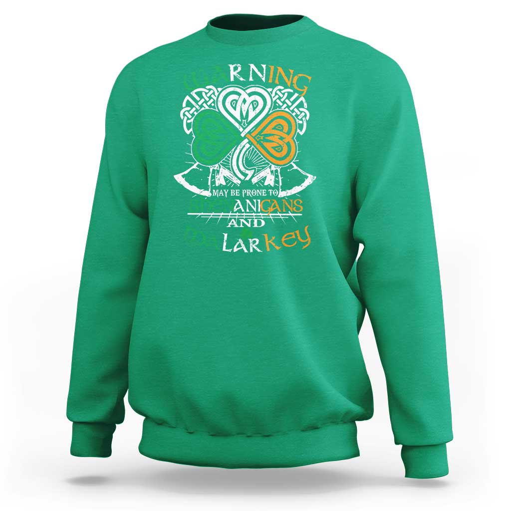 Funny Warning May Be Prone To Shenanigans And Malarkey Sweatshirt St Patrick's Day Celtic Shamrock