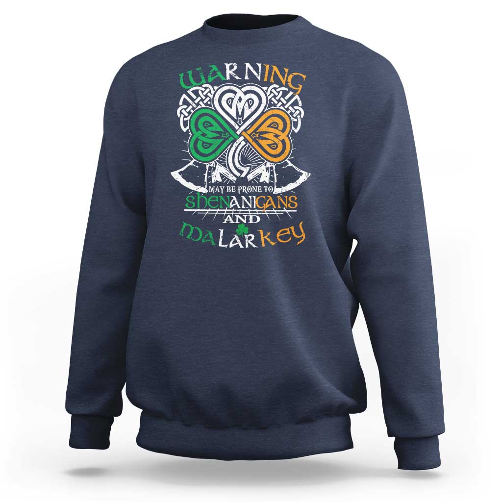 Funny Warning May Be Prone To Shenanigans And Malarkey Sweatshirt St Patrick's Day Celtic Shamrock