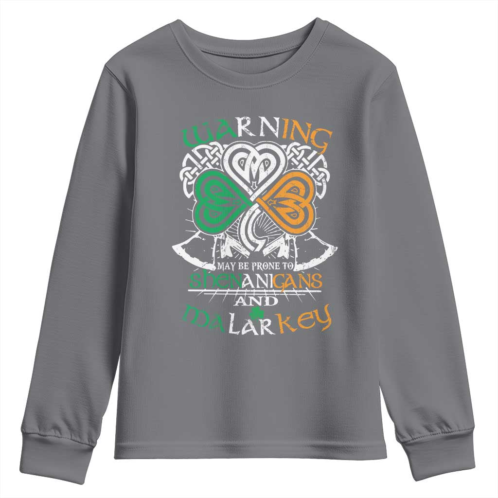 Funny Warning May Be Prone To Shenanigans And Malarkey Youth Sweatshirt St Patrick's Day Celtic Shamrock