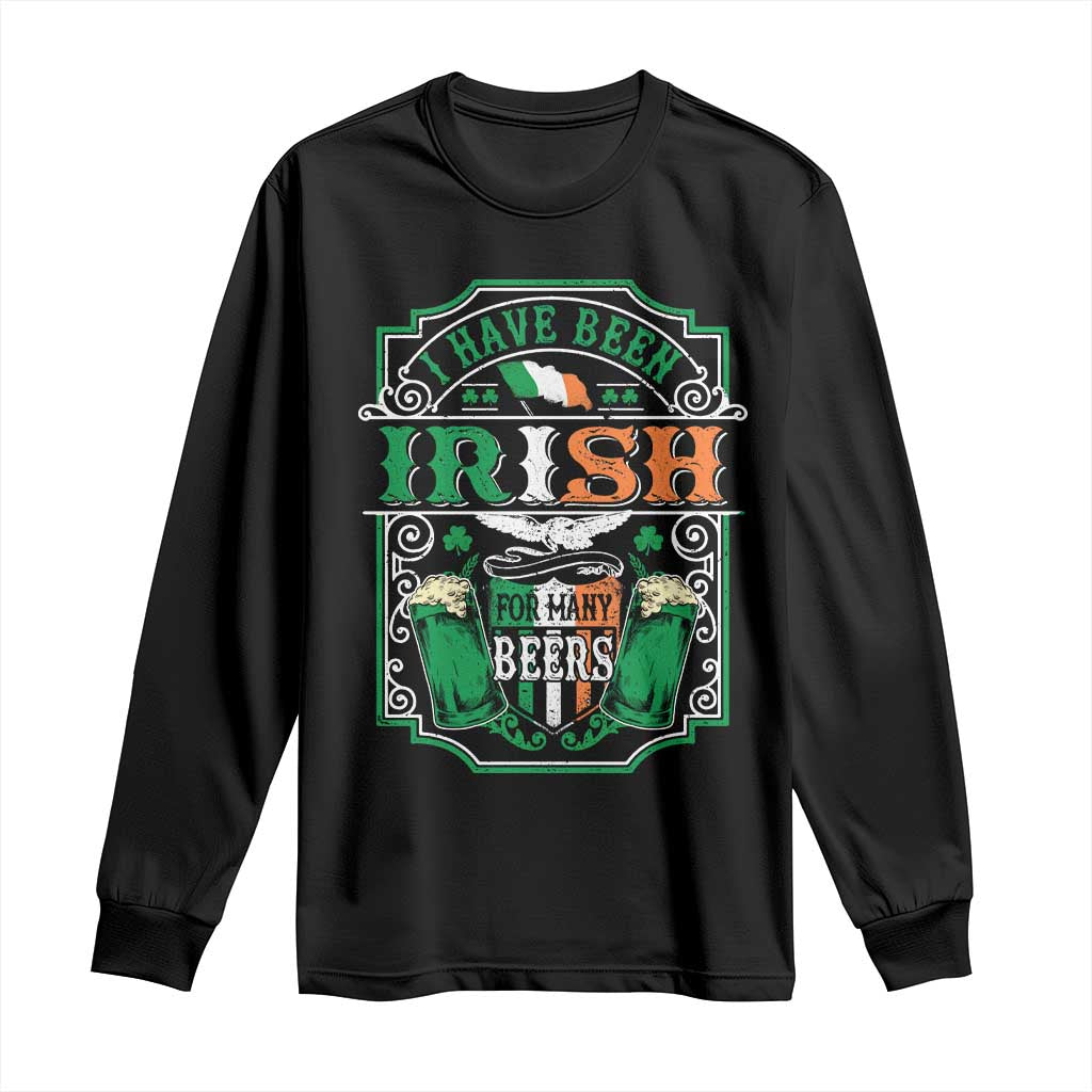 Funny Irish Beer Drinking Long Sleeve Shirt I Have Been Irish For Many Beers St Patrick's Day