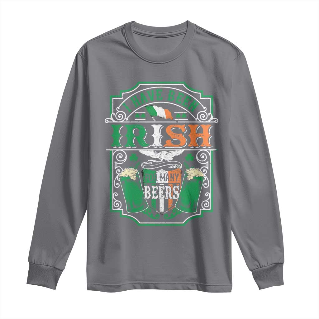 Funny Irish Beer Drinking Long Sleeve Shirt I Have Been Irish For Many Beers St Patrick's Day