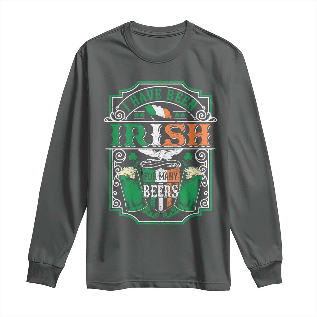 Funny Irish Beer Drinking Long Sleeve Shirt I Have Been Irish For Many Beers St Patrick's Day