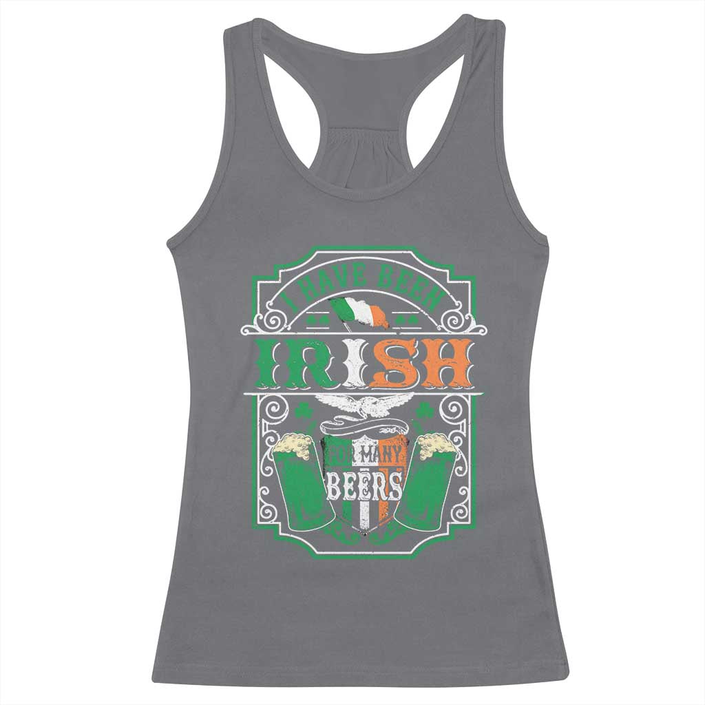 Funny Irish Beer Drinking Racerback Tank Top I Have Been Irish For Many Beers St Patrick's Day