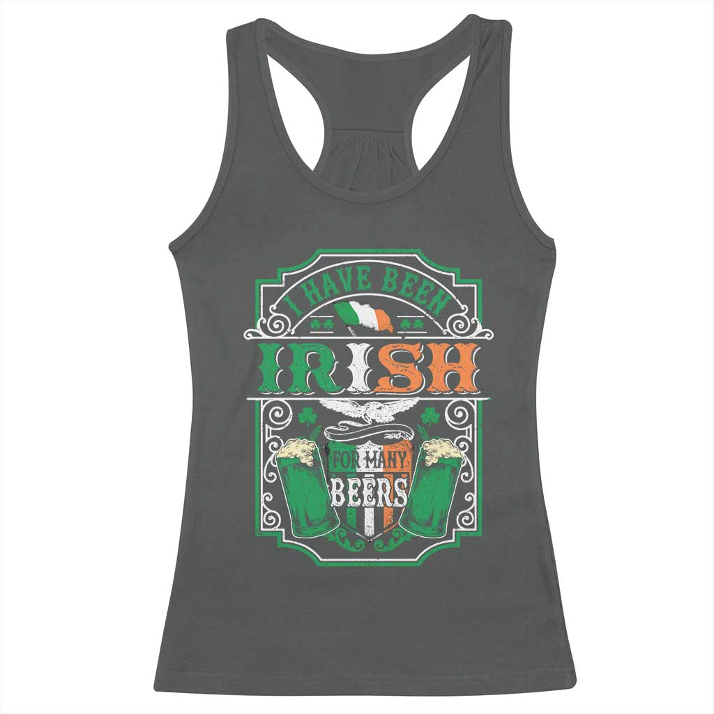 Funny Irish Beer Drinking Racerback Tank Top I Have Been Irish For Many Beers St Patrick's Day