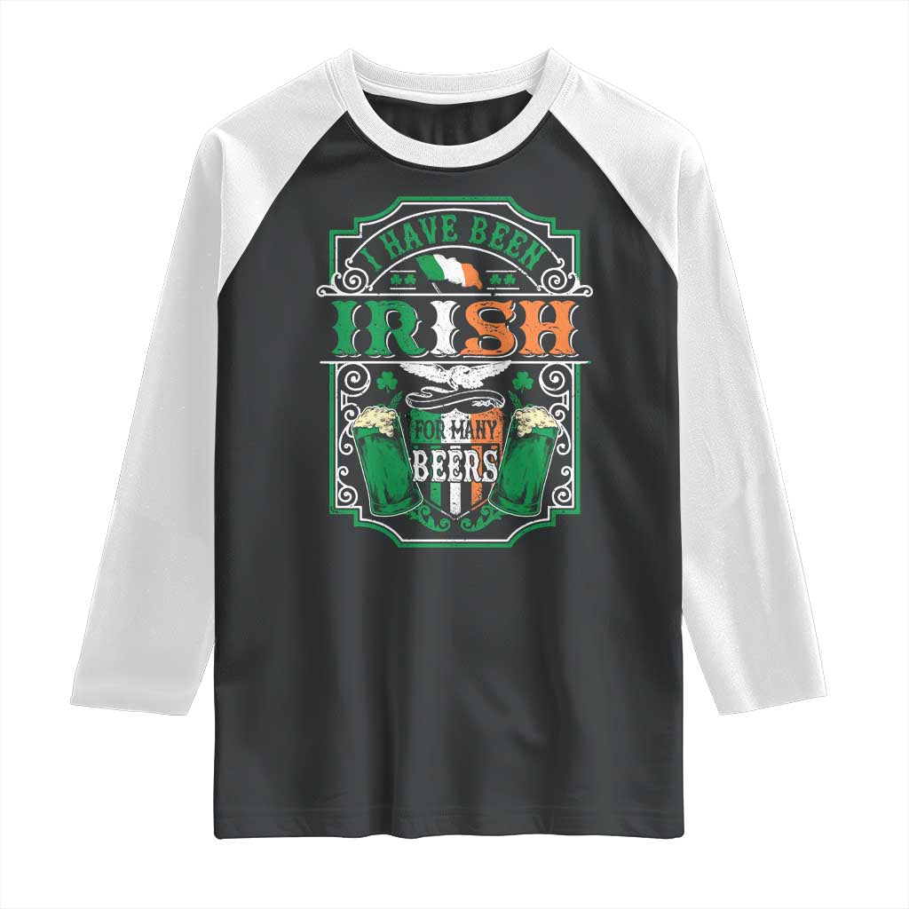 Funny Irish Beer Drinking Raglan Shirt I Have Been Irish For Many Beers St Patrick's Day