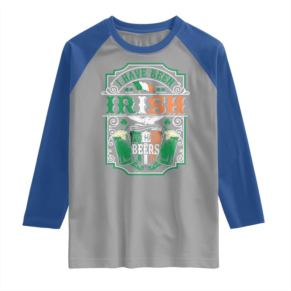 Funny Irish Beer Drinking Raglan Shirt I Have Been Irish For Many Beers St Patrick's Day