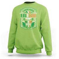 Funny Irish Beer Drinking Sweatshirt I Have Been Irish For Many Beers St Patrick's Day