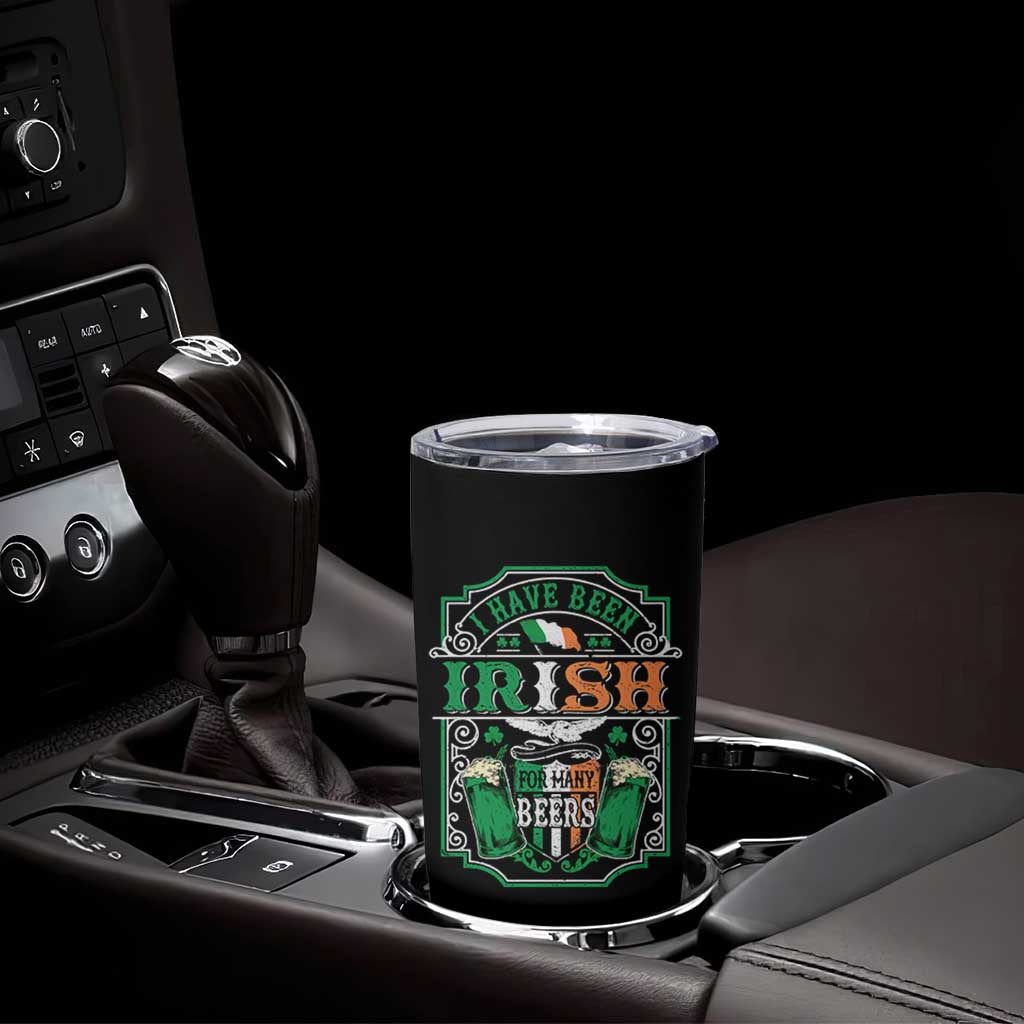 Funny Irish Beer Drinking Tumbler Cup I Have Been Irish For Many Beers St Patrick's Day - Wonder Print Shop