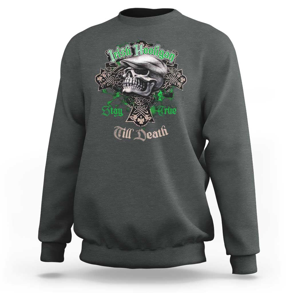 Funny Irish Pride Sweatshirt Irish Hooligan Stay True Till Death Flat Cap Skull