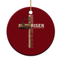 He Is Not Here For He Is Risen Just As He Said Ceramic Ornament Christian Easter Day Religious Bible Verse Cross - Wonder Print Shop
