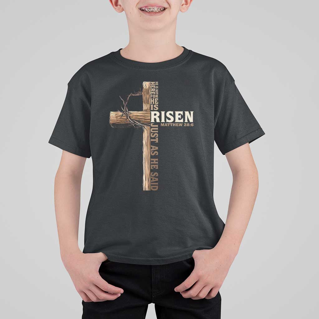 He Is Not Here For He Is Risen Just As He Said T Shirt For Kid Christian Easter Day Religious Bible Verse Cross