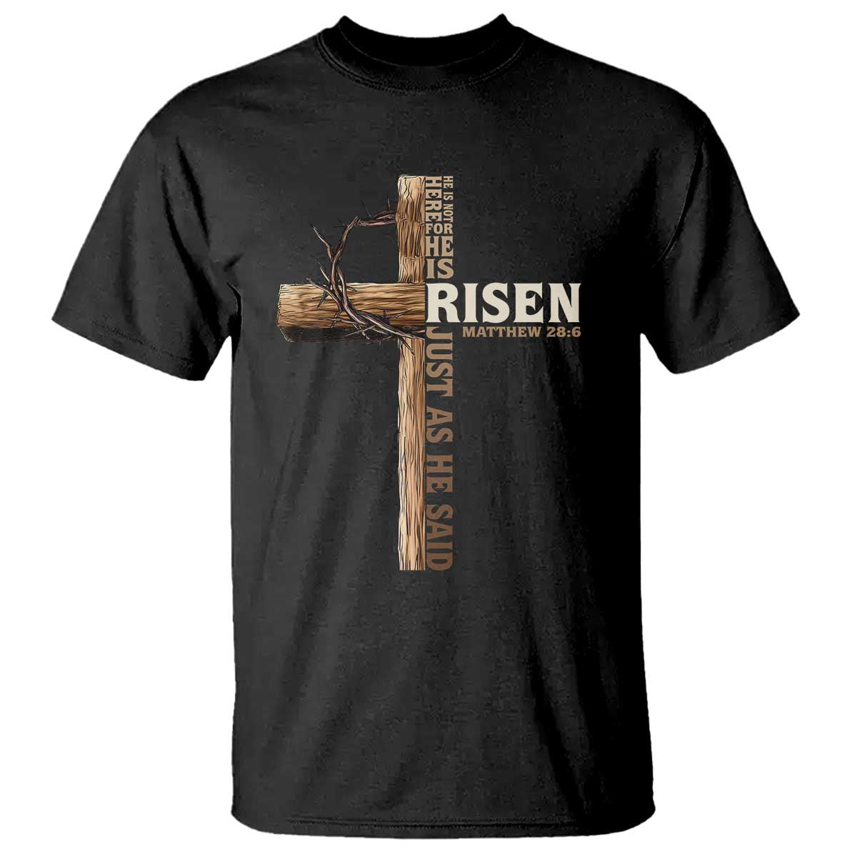 He Is Not Here For He Is Risen Just As He Said T Shirt Christian Easter Day Religious Bible Verse Cross