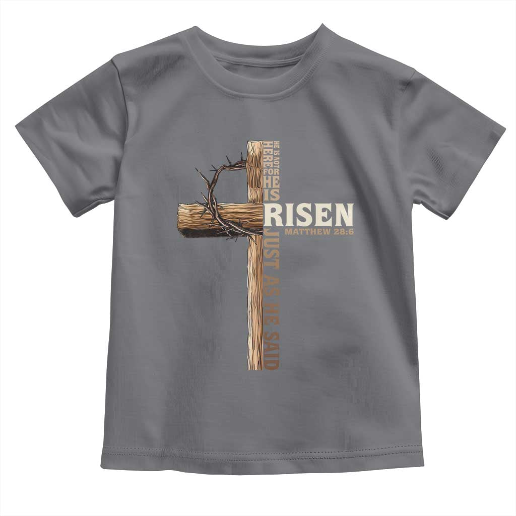 He Is Not Here For He Is Risen Just As He Said Toddler T Shirt Christian Easter Day Religious Bible Verse Cross