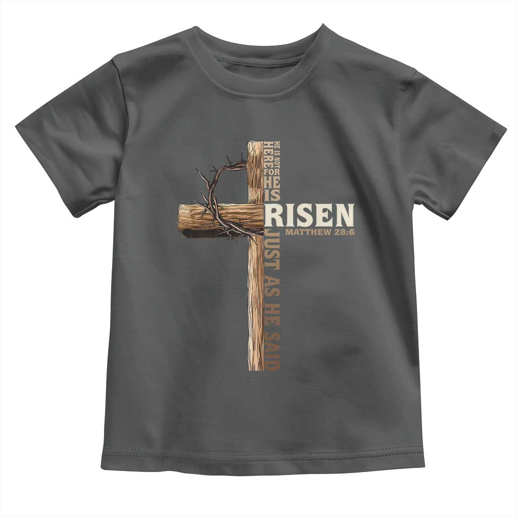 He Is Not Here For He Is Risen Just As He Said Toddler T Shirt Christian Easter Day Religious Bible Verse Cross