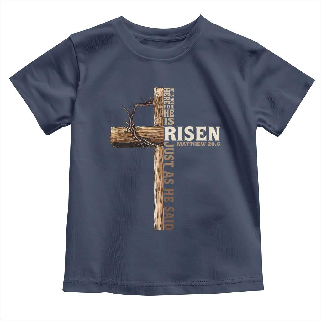 He Is Not Here For He Is Risen Just As He Said Toddler T Shirt Christian Easter Day Religious Bible Verse Cross