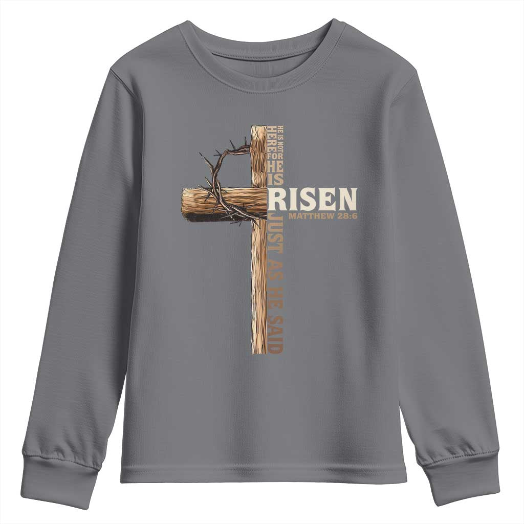 He Is Not Here For He Is Risen Just As He Said Youth Sweatshirt Christian Easter Day Religious Bible Verse Cross