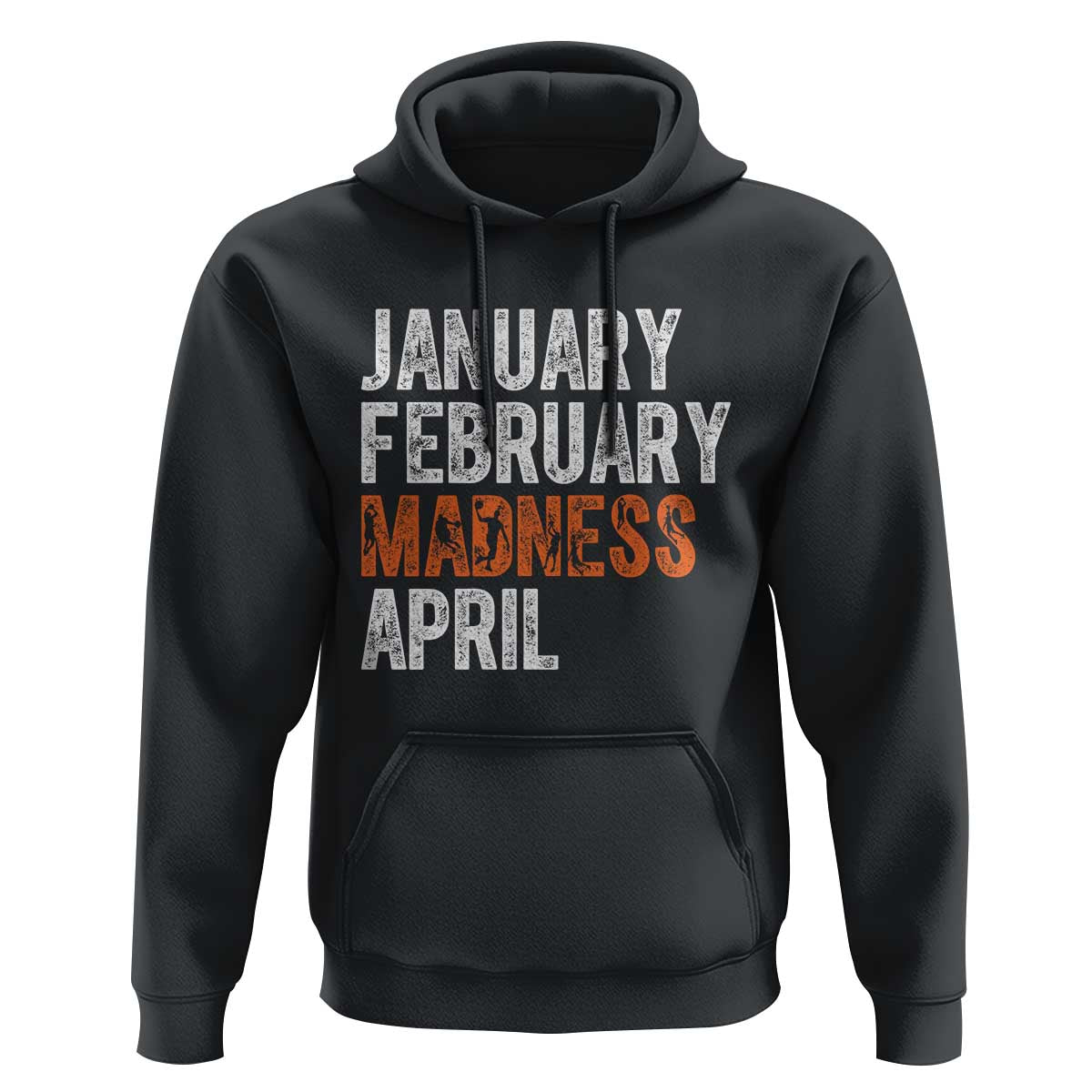 Funny Basketball Hoodie January February Madness April Month